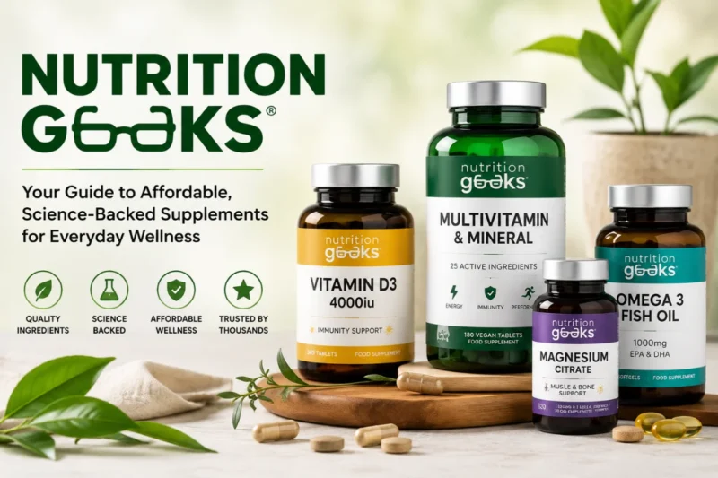 Nutrition Geeks: A Complete Guide to Affordable, Science-Backed Supplements and Everyday Wellness